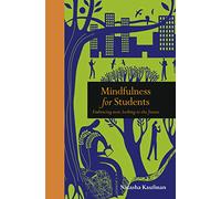 Mindfulness for Students: Embracing Now, Looking to the Future (Mindfulness series)