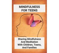 Mindfulness For Teens: Sharing Mindfulness And Meditation With Children, Teens, And Families: Mindful Games