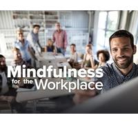 Mindfulness for the Workplace