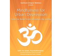 Mindfulness for Urban Depression: Tools for Relief from Stressful City Living