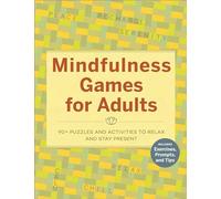 Mindfulness Games for Adults: 90+ Puzzles and Activities to Relax and Stay Present