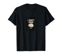 Mindfulness Gifts for Women and Men Funny Zen I Don't Mind T-Shirt