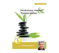 Mindfulness, Healing & Transformation: The Pain and The Promise of Befriending The Full Catastrophe