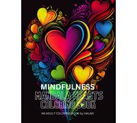 Mindfulness Heart Coloring Book for Mindful People: Adult Coloring Book With Stress Relieving Mandala Designs - Escape Reality and Treat Yourself to a Moment of Self-care, Meditation & Relaxation