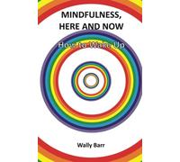 Mindfulness, Here and Now: How to Wake Up
