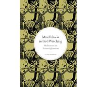 Mindfulness in Bird Watching: Meditations on Nature & Freedom