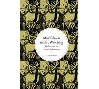 Mindfulness in Bird Watching : Meditations on Nature & Freedom
