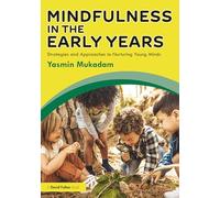 Mindfulness in Early Years: Strategies and Approaches to Nurturing Young Minds – Routledge