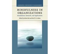 Mindfulness in Organizations: Foundations, Research, and Applications (Cambridge Companions to Management)