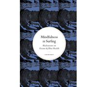 Mindfulness in Surfing : Meditations on Oceans & Blue Health
