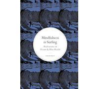 Mindfulness in Surfing: Meditations on Oceans & Blue Health (Mindfulness series)
