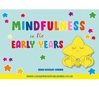 Mindfulness in the Early Years: How to introduce mindfulness practices into the daily classroom routine