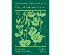 Mindfulness in the Garden : Zen Tools for Digging in the Dirt
