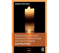 Mindfulness-Informed Relational Psychotherapy and Psychoanalysis: Inquiring Deeply