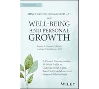 Mindfulness-integrated CBT for Well-being and Personal Growth: Proven Transformative 10-Week Guide to Cultivate Inner-Calm, Boost Self-Confidence and Improve Relationships