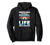Mindfulness Is The Key To A Peaceful Life And A Good Nap Pullover Hoodie
