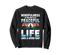 Mindfulness Is The Key To A Peaceful Life And A Good Nap Sweatshirt