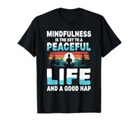 Mindfulness is The Key to A Peaceful Life and A Good Nap T-Shirt