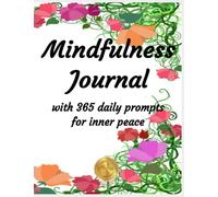 Mindfulness Journal 365 Daily Prompts for Inner Peace: 120 Pages, 8.5 x 11, 142 page 8.5 x 11” This is a Very Detailed Daily Mindfulness Journal 365 ... (Mindfulness Journal 365 Daily Prompts fo