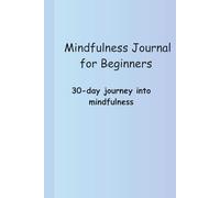 Mindfulness Journal for Beginners: 30-day journey into mindfulness