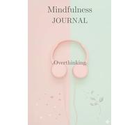Mindfulness Journal for Overthinkers: A Safe Space to Brain Dump, Let Go of Negative Thoughts, and Nurture Quiet Strength (The Empowered Kid Series)