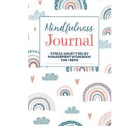 Mindfulness Journal for Teens: Anxiety Stress Relief Anger Management Workbook, Law of Attraction Manifestation Journal Self Care Planner, Wellness ... for Teenage Women (Manifest your Dream Life)
