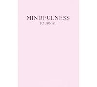 Mindfulness Journal: for Women - A Simple Daily Journal to Be More Mindful, Grateful, and Thankful for Life