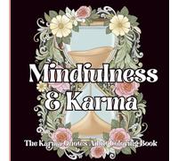 Mindfulness & Karma The Karma Quotes Adult Coloring Book: Mandalas, Flowers & Motivational Wisdoms for Stress Relief & Personal Growth, to Inspire Positive Energy