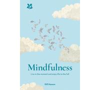 Mindfulness : Live in the Moment and Enjoy Life to the Full