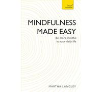 Mindfulness Made Easy: Be more mindful in your daily life (Teach Yourself)