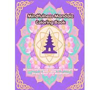 Mindfulness Mandala Coloring Book: 50 Intricate Sacred Geometry Designs for Stress Relief and Meditation