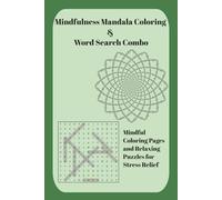 Mindfulness Mandala Coloring & Word Search Combo: Mindful Coloring Pages and Relaxing Puzzles for Stress Relief (Anti-Stress Word Search & Puzzle Series for Adults)