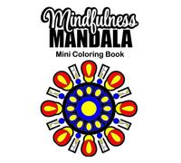 Mindfulness Mandala Mini Coloring Book: 4x6 Inches Pocket Size Coloring Book for Adults, Color Your Way from Simple to More Intricate Mandalas