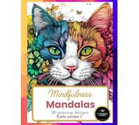 Mindfulness Mandalas 50 Coloring Designs | Book for Adults: Unique Cat Designs for Stress Relief and Deep Relaxation: Mandala Cats series I | The ... on a Mindfulness Journey for Adults)