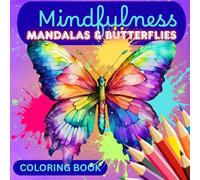 Mindfulness MANDALAS & BUTTERFLIES (Coloring Book): Bold and Easy Coloring Pages for Relaxation and Fun. Perfect for All Ages (Kids, Teens and Adults)