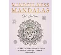 Mindfulness Mandalas Cat Edition: 50 Unique Mandala Cat Designs for Adults | Relaxation and Stress Releive | Mindfulness Gifts for Adults (Maidfulness Mandalas)