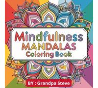 Mindfulness Mandalas Coloring Book: 1 - 60 Stress-Relieving Mandalas for Mindfulness, Relaxation, and Creativity | Adult Coloring Book for Anxiety and Self-Care