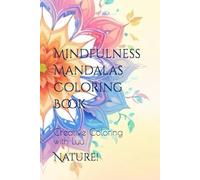 Mindfulness Mandalas Coloring Book: Nature!: Creative Coloring with Luu