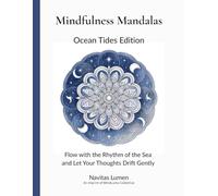 Mindfulness Mandalas: Moonlit Serenity Edition: Embrace the Quiet of Night and Settle into Restful Calm (The Mindfulness Mandalas Series)