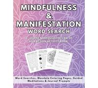 Mindfulness & Manifestation Word Search, A Journey Through the Law of Attraction Activity Book: Manifest Love, Health, Money | Word Searches, Mandala ... the Life you Deserve and Desire | Self-Help