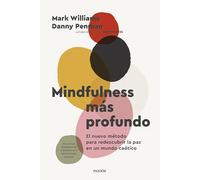 Mindfulness más profundo: El nuevo método para redescubrir la paz en un mundo caótico (Divulgación)