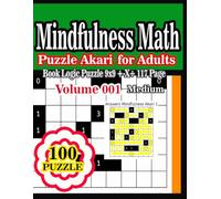 Mindfulness Math Puzzle, Akari For Adults, Book Logic Puzzle, 9x9 +-X÷ 117 Page: Number Puzzles Volume 001 Medium Math Puzzle Book Fun Challenging Math 100 PUZZLE
