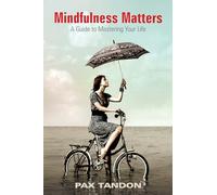 Mindfulness Matters: A Guide to Mastering Your Life