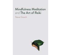 Mindfulness Meditation and The Art of Reiki : The Road to Liberation