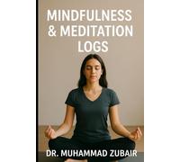 Mindfulness & Meditation Logs: A Guided Meditation And Mindfulness Journal to transform Your life