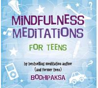 Mindfulness Meditations for Teens: By Bestselling Meditation Author and Former Teen