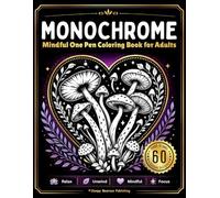 Mindfulness Monochrome Coloring Book for Adults - Nature Escape: 60 Monochromatic One-Color Designs with Inspiring Quotes for Relaxation, Stress Relief, and Calm