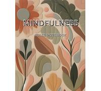 Mindfulness Notebook for Gift: Cultivate Presence and Positivity, A Thoughtful Notebook for Everyday Mindfulness, Your Space for Serenity, Gratitude, and Clarity.