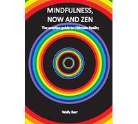 Mindfulness, Now and Zen: The sceptics guide to Ultimate Reality
