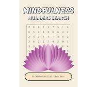Mindfulness Numbers Search Book: 50 Easy Calming Puzzles Inspired by Mindfulness, Nature & Peaceful Everyday Moments | A Gentle Way to Relax, Focus & Unwind (Mindfulness Puzzle Collection)